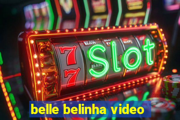 belle belinha video